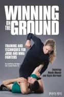 Winning on the Ground: Training and Techniques for Judo and MMA Fighters di AnnMaria De Mars, James Pedro edito da BLACK BELT BOOKS