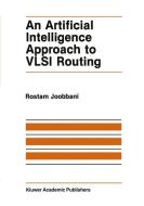 An Artificial Intelligence Approach to VLSI Routing di R. Joobbani edito da Springer US