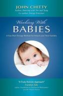 Working With Babies di John a M Chitty edito da Cses