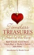 Timeless Treasures: Stories of the Heart di Ruth a. Casie, Lita Harris, Emma Kaye edito da Timeless Scribes Publishing LLC
