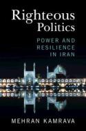 Righteous Politics di Mehran Kamrava edito da Cambridge University Press