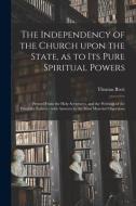 THE INDEPENDENCY OF THE CHURCH UPON THE di THOMAS 1667-1 BRETT edito da LIGHTNING SOURCE UK LTD