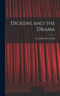 Dickens and the Drama di S. J. Adair Fitz-Gerald edito da LEGARE STREET PR
