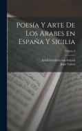 Poesía y arte de los arabes en España y Sicilia; Volume 2 di Juan Valera edito da LEGARE STREET PR