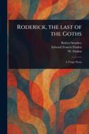 Roderick, the Last of the Goths di Robert Southey, Edward Francis Finden, W (William) Finden edito da Creative Media Partners, LLC