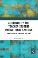 Authenticity And Teacher-Student Motivational Synergy di Richard Pinner edito da Taylor & Francis Ltd