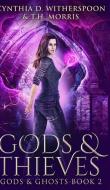 Gods And Thieves (Gods And Ghosts Book 2) di Cynthia D Witherspoon edito da Blurb