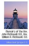 Memoirs Of The Rev. John Mcdowell, D.d., Rev. William A. Mcdowell, D.d. di William Buell Sprague edito da Bibliolife