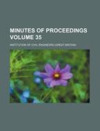 Minutes of Proceedings Volume 35 di Institution Of Civil Engineers edito da Rarebooksclub.com