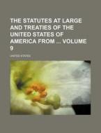 The Statutes at Large and Treaties of the United States of America from Volume 9 di United States edito da Rarebooksclub.com