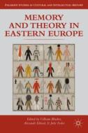 Memory and Theory in Eastern Europe di Uilleam Blacker, Alexander Etkind edito da Palgrave Macmillan