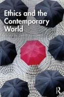 Ethics and the Contemporary World di David Edmonds edito da Taylor & Francis Ltd