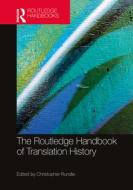 The Routledge Handbook Of Translation History di Christopher Rundle edito da Taylor & Francis Ltd