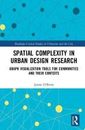 Spatial Complexity in Urban Design Research di Jamie O'Brien edito da Taylor & Francis Ltd