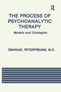The Process of Psychoanalytic Therapy di Emanuel Peterfreund edito da Routledge