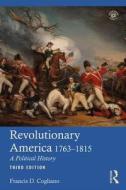 Revolutionary America, 1763-1815 di Francis D. Cogliano edito da Taylor & Francis Ltd.