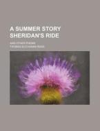 A Summer Story Sheridan's Ride di Thomas Buchanan Read edito da Rarebooksclub.com