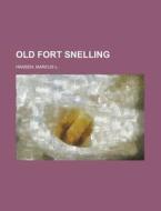 Old Fort Snelling di Marcus L. Hansen edito da Rarebooksclub.com