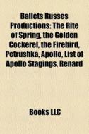 Ballets Russes Productions: The Rite Of di Books Llc edito da Books LLC, Wiki Series