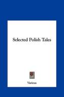 Selected Polish Tales di Various edito da Kessinger Publishing
