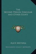 The Second Person Singular and Other Essays di Alice Meynell edito da Kessinger Publishing