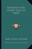 Atherton and Other Tales V2 (1854) di Mary Russell Mitford edito da Kessinger Publishing