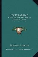Contraband: A Romance of the North Atlantic (1916) di Randall Parrish edito da Kessinger Publishing