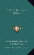 Chess Openings (1904) di Frank James Marshall edito da Kessinger Publishing