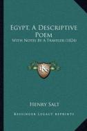 Egypt, a Descriptive Poem: With Notes by a Traveler (1824) di Henry Salt edito da Kessinger Publishing