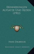 Erinnerungen Aufsatze Und Reden (1902) di Hans Delbruck edito da Kessinger Publishing