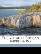 The Village : Russian Impressions di Ernest Poole edito da Nabu Press