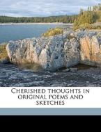 Cherished Thoughts In Original Poems And di Anne L. Presset edito da Nabu Press