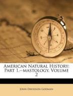 American Natural History: Part 1.--masto di John Davidson Godman edito da Nabu Press