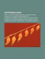 Astrobiologia: Mars, Vaihtoehtoinen Biok di L. Hde Wikipedia edito da Books LLC, Wiki Series