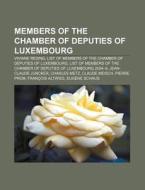 Members of the Chamber of Deputies of Luxembourg: Viviane Reding, List of Members of the Chamber of Deputies of Luxembourg di Source Wikipedia edito da Books LLC, Wiki Series