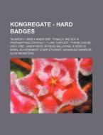 Kongregate - Hard Badges: Bunker? I 'Ardly Knew 'Er!, Finally, We Got a Profanitying Crystal!, I Like Turtles, There Can Be Only One, 9 di Source Wikia edito da Books LLC, Wiki Series