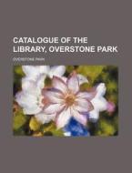 Catalogue of the Library, Overstone Park di Overstone Park edito da Rarebooksclub.com