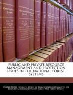 Public And Private Resource Management And Protection Issues In The National Forest Systems edito da Bibliogov
