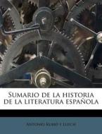 Sumario De La Historia De La Literatura Espanola di Antonio Rubi y. Lluch edito da Nabu Press