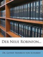 Der neue Robinson. di Dr. Gothif Heinrich von Schubert edito da Nabu Press