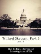 Willard Skousen, Part 3 Of 7 edito da Bibliogov
