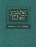 Anales del Reinado de Isabel II: Obra Postuma, Volumes 1-2 di Francisco Javier De Burgos edito da Nabu Press