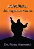 Joschua, der Prophet von Nazaret di Franz Hartmann edito da Lulu.com