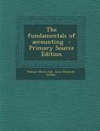 The Fundamentals of Accounting di William Morse Cole, Anne Elizabeth Geddes edito da Nabu Press