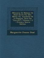 Memoires de Madame de Staal: Ecrits Par Elle-Meme; Ou, Anecdotes de La Regenee, [Avec Ses "Leuvres"], Volumes 1-2 - Primary Source Edition di Marguerite-Jeanne Staal edito da Nabu Press