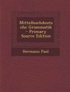 Mittelhochdeutsche Grammatik di Hermann Paul edito da Nabu Press