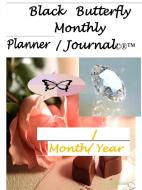 Black Butterfly Monthly Planner Journal di Felicia Moses edito da Lulu.com