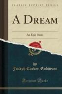 A Dream di Joseph Carver Robinson edito da Forgotten Books
