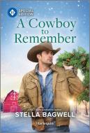 A Cowboy to Remember di Stella Bagwell edito da Harlequin