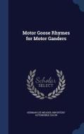 Motor Goose Rhymes For Motor Ganders di Herman Lee Meader, Importers' Automobile Salon edito da Sagwan Press